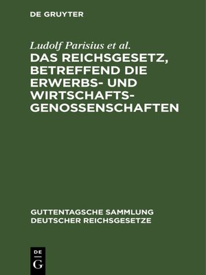cover image of Das Reichsgesetz, betreffend die Erwerbs- und Wirtschaftsgenossenschaften